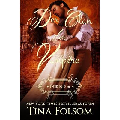 Folsom, T: Clan der Vampire (Venedig 3 & 4), Taschenbuch von Tina Folsom, Tina Folsom, 978-1-944990-34-3