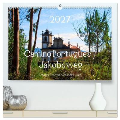 Camino Portugues - Jakobsweg (hochwertiger Premium Wandkalender 2027 DIN A2 quer), Kunstdruck in Hochglanz