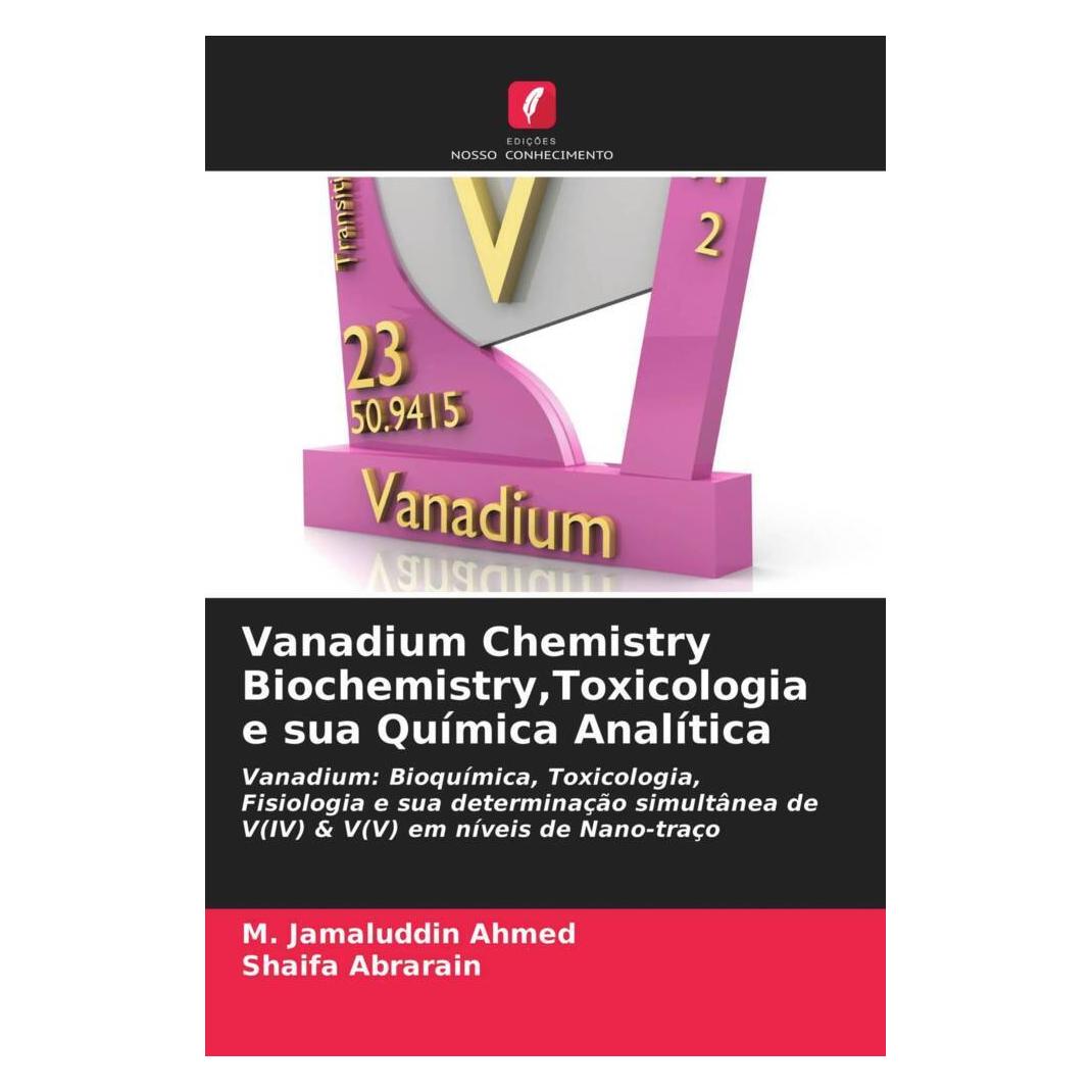 Edicoes Nosso Conhecimento Vanadium Chemistry Biochemistry,Toxicologia e sua Química Analítica (Softcover, M. Jamaluddin Ahmed, Shaifa Abrarain) (51418224)