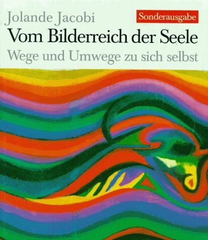 Jolande Jacobi - Vom Bilderreich der Seele. Wege und Umwege zu sich selbst. - Preis vom 11.10.2026 03:10:56 h