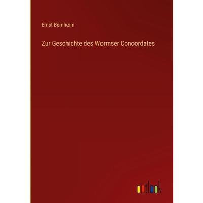 Zur Geschichte des Wormser Concordates, Gebundene Ausgabe von Ernst Bernheim, Outlook, 978-3-368-43487-8