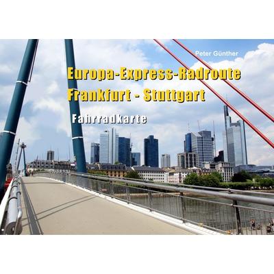 Europa-Express-Radroute Frankfurt - Stuttgart, Taschenbuch von Peter Günther, BoD – Books on Demand, 978-3-7494-0795-8