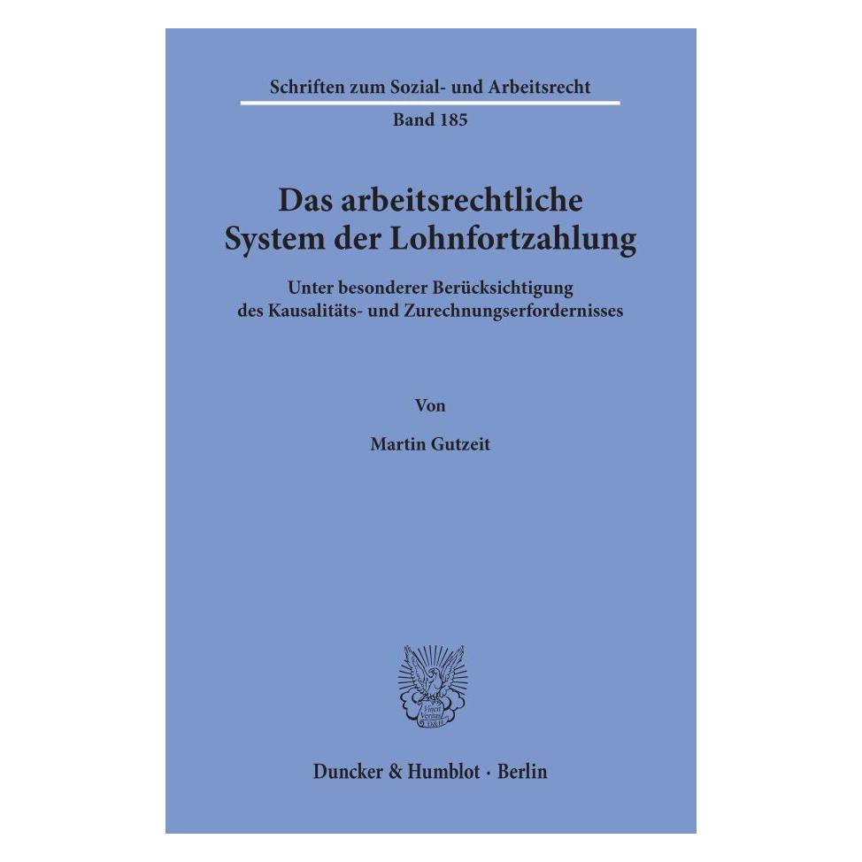 Duncker & Humblot Das arbeitsrechtliche System der Lohnfortzahlung (Deutsch, Softcover, Martin Gutzeit) (7269832)