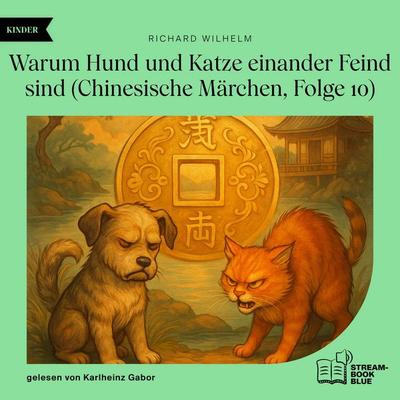 Warum Hund und Katze einander Feind sind (Chinesische Märchen, Folge 10) - Richard Wilhelm, Audio, 9783711932662