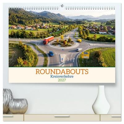 Roundabouts - Kreisverkehre (hochwertiger Premium Wandkalender 2027 DIN A2 quer), Kunstdruck in Hochglanz
