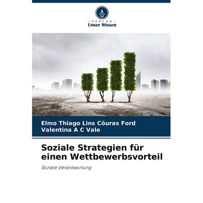 Soziale Strategien für einen Wettbewerbsvorteil, Taschenbuch von Elmo Thiago Lins Cöuras Ford,Valentina A. C. Vale, Verlag Unser Wissen,