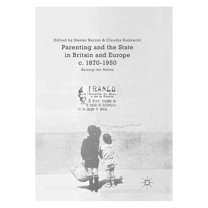 Springer Parenting and the State in Britain and Europe, c. 1870-1950 (Englisch, Softcover, Claudia Siebrecht, Hester Barron) (56002646)