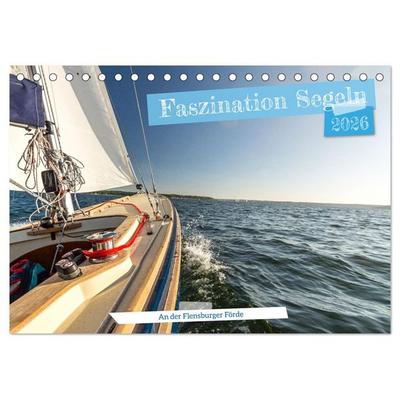 Faszination Segeln - An der Flensburger Förde (Tischkalender 2026 DIN A5 quer), CALVENDO Monatskalender