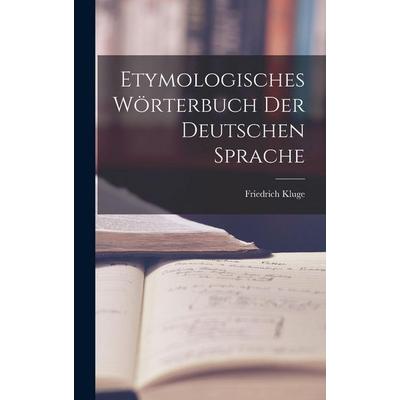 Etymologisches Wörterbuch Der Deutschen Sprache, Gebundene Ausgabe von Friedrich Kluge, Legare Street Press, 978-1-01-539807-8