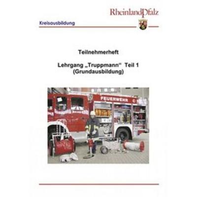 Teilnehmerheft Lehrgang 'Truppmann-Teil I' (Grundausbildung) Rheinland-Pfalz, Zubehör von , Neckar-Verlag GmbH, 978-3-7883-1984-7
