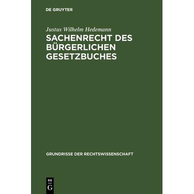 Sachenrecht des Bürgerlichen Gesetzbuches, Gebundene Ausgabe von Justus Wilhelm Hedemann, De Gruyter, 978-3-11-116546-2