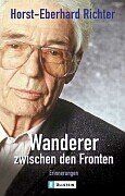 Horst-Eberhard Richter - Wanderer zwischen den Fronten: Erinnerungen - Preis vom 01.10.2026 17:08:56 h