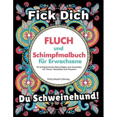 Potty Mouth Coloring: Fluch und Schimpfmalbuch für Erwachsen, Taschenbuch von Potty Mouth Coloring, Activity Books, 978-1-951355-91-3