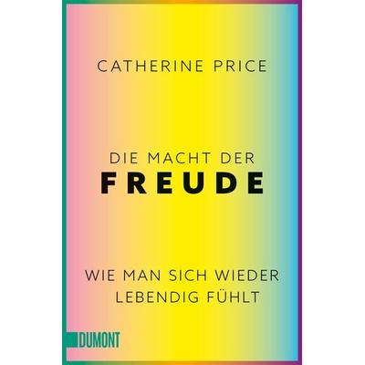 Die Macht der Freude, Taschenbuch von Catherine Price, DuMont Buchverlag, 978-3-7558-0512-0