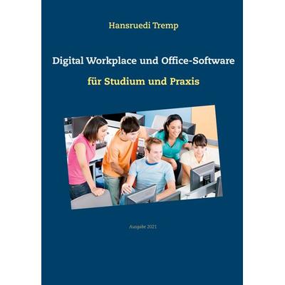 Digital Workplace und Office-Software, Taschenbuch von Hansruedi Tremp, BoD – Books on Demand, 978-3-7543-1201-8