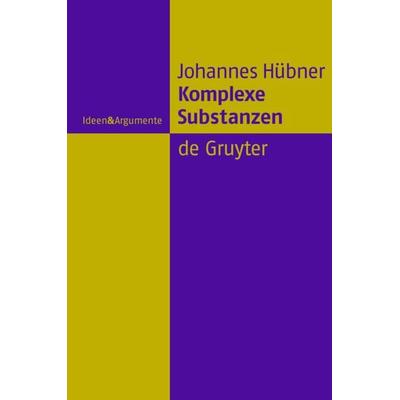 Komplexe Substanzen, Gebundene Ausgabe von Johannes Hübner, De Gruyter, 978-3-11-018853-0