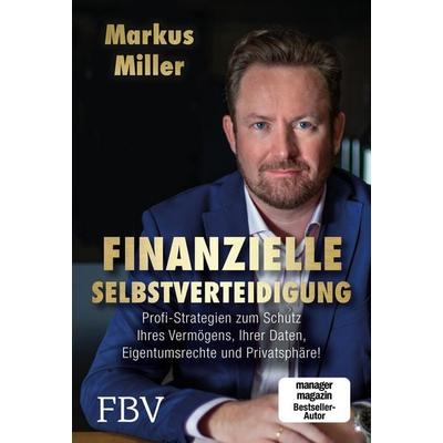 Finanzielle Selbstverteidigung, Gebundene Ausgabe von Markus Miller, Finanzbuch Verlag, 978-3-95972-269-8