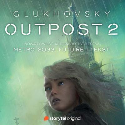 Outpost 2 - Dmitry Glukhovsky, Audio, 9789180361675