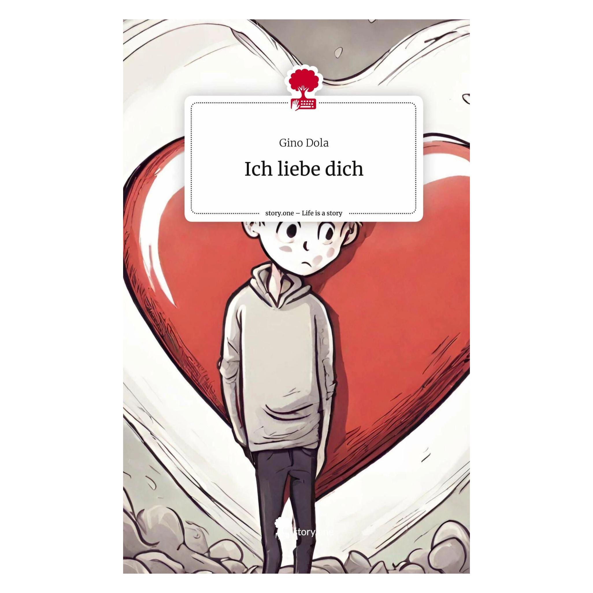 Story.one Ich liebe dich. Life is a Story - (Deutsch, Hardcover, Gino Dola) (9783710834066)
