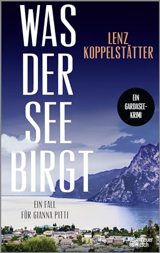 Lenz Koppelstätter - Was der See birgt: Ein Fall für Gianna Pitti Die neue Krimi-Reihe des Bestsellerautors Lenz Koppelstätter - Preis vom 09.10.2026 07:28:09 h