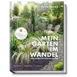 Peter Janke: Mein Garten im Wandel des Zeitgeistes und des Klimas, Ratgeber von Peter Janke
