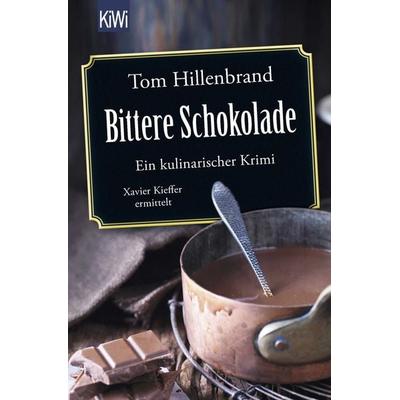 Bittere Schokolade, Taschenbuch von Tom Hillenbrand, Kiepenheuer & Witsch