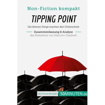 Tipping Point. Zusammenfassung & Analyse des Bestsellers von Malcolm Gladwell, Taschenbuch von 50minuten, 50Minuten.de, 978-2-8080-1069-6