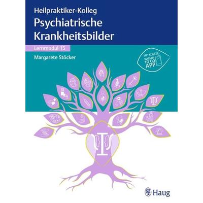 Heilpraktiker-Kolleg - Psychiatrische Krankheitsbilder – Lernmodul 15, Taschenbuch von Margarete Stöcker, Karl F. Haug, 978-3-13-243984-9