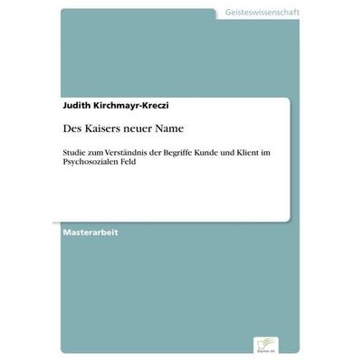 Des Kaisers neuer Name, Taschenbuch von Judith Kirchmayr-Kreczi, GRIN, 978-3-8386-8988-3