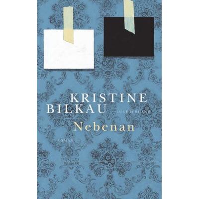 Nebenan, Gebundene Ausgabe von Kristine Bilkau, Luchterhand, 978-3-630-87519-4