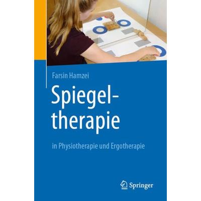 Spiegeltherapie in Physiotherapie und Ergotherapie, Taschenbuch von Farsin Hamzei, Springer Berlin, 978-3-662-62603-0