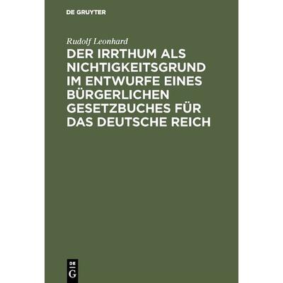 Der Irrthum als Nichtigkeitsgrund im Entwurfe eines bürgerlichen Gesetzbuches für das Deutsche Reich, Gebundene Ausgabe von Rudolf Leonhard, De