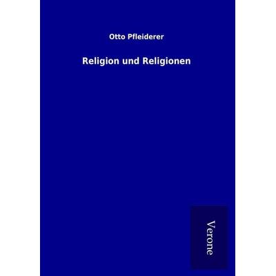 Religion und Religionen, Gebundene Ausgabe von Otto Pfleiderer, BoD - Books on Demand
