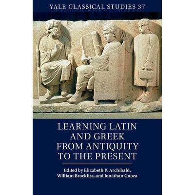 Learning Latin and Greek from Antiquity to the Present, Gebundene Ausgabe von Elizabeth P. (The Johns Hopkins Univers Archibald, Cambridge Academic,