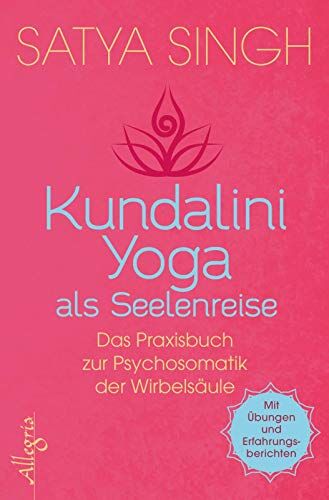 Satya Singh - Kundalini Yoga als Seelenreise: Das Praxisbuch zur Psychosomatik der Wirbelsäule - Preis vom 09.10.2026 07:28:09 h