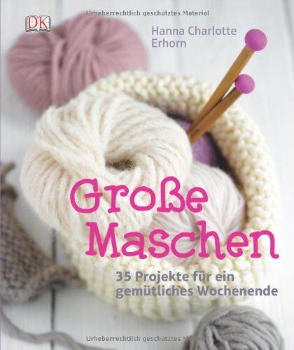 Charlotte Erhorn - Große Maschen: 35 Projekte für ein gemütliches Wochenende - Preis vom 30.09.2026 09:01:18 h