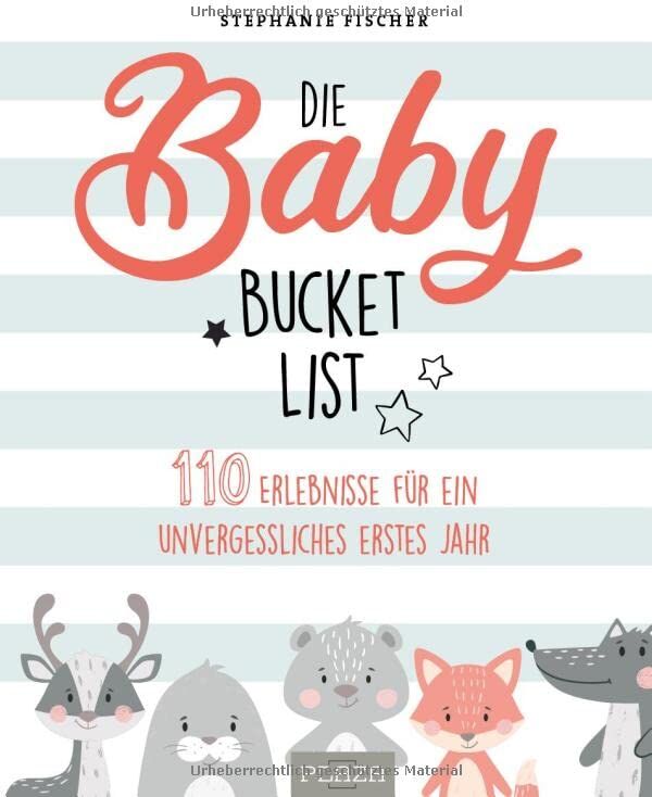 Stephanie Fischer - Die Baby Bucket List: 110 Erlebnisse für ein unvergessliches erstes Jahr: 100 Dinge, die man mit seinem Baby erlebt haben sollte (AAZPU25) - Preis vom 18.10.2026 19:22:15 h