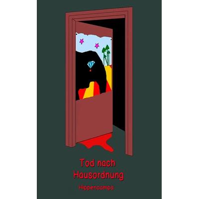 Tod nach Hausordnung, Taschenbuch von Die Hippencamps, BoD – Books on Demand, 978-3-7481-3327-8