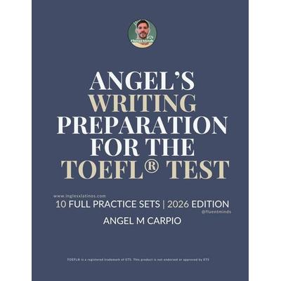 Angel's Writing Preparation for the TOEFL® Test, Taschenbuch von Angel M. Carpio, Lisa Nicole Publishing