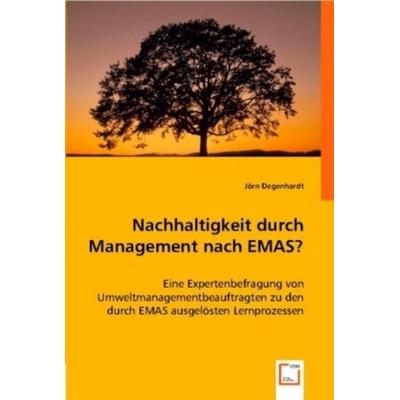 Degenhardt, J: Nachhaltigkeit durch Management nach EMAS?, Taschenbuch von Jörn Degenhardt, VDM, 978-3-8364-7834-2