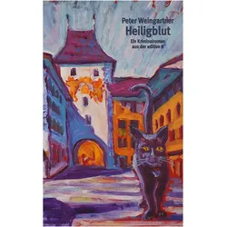 Heiligblut, Belletristik von Peter Weingartner