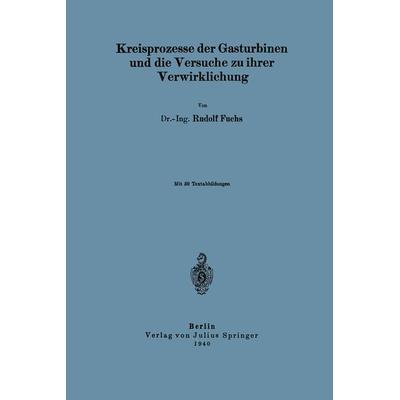 Kreisprozesse der Gasturbinen und die Versuche zu ihrer Verwirklichung, Taschenbuch von NA Fuchs, Springer Berlin, 978-3-642-89721-4