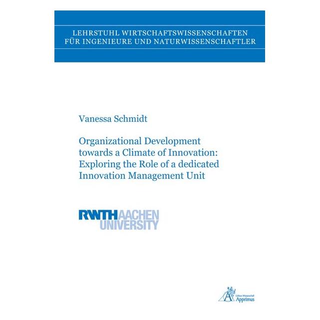 Apprimus Organizational Development towards a Climate of Innovation: Exploring the Role of a dedicated Innova (Englisch, Softcover, Vanessa Schmidt) (56150344)