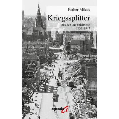 Kriegssplitter, Taschenbuch von Esther Mikus, Agenda Münster, 978-3-89688-812-9