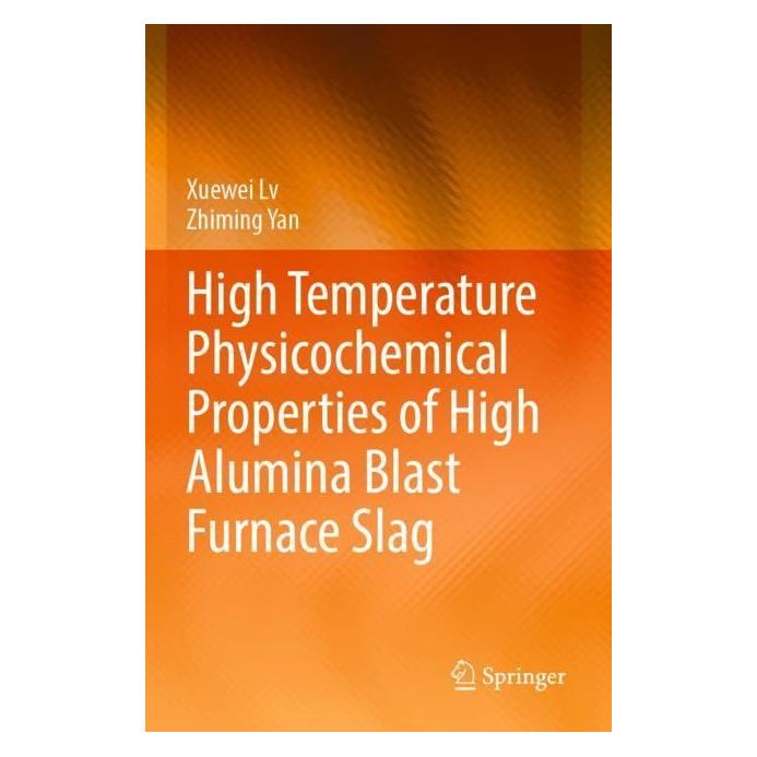 Springer High Temperature Physicochemical Properties of High Alumina Blast Furnace Slag (Englisch, Softcover, Xuewei Lv, Zhiming Yan) (56962362)