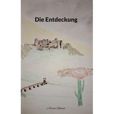 Die Entdeckung, Taschenbuch von Armin Roland, BoD – Books on Demand, 978-3-7693-9898-4