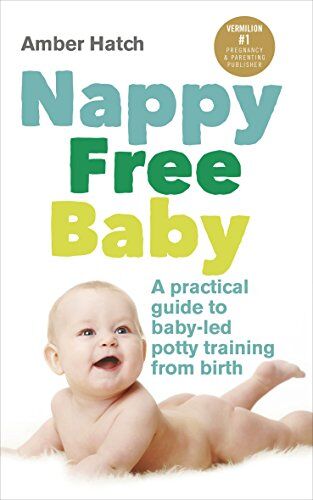 Amber Hatch - Nappy Free Baby: A practical guide to baby-led potty training from birth - Preis vom 09.10.2026 07:28:09 h