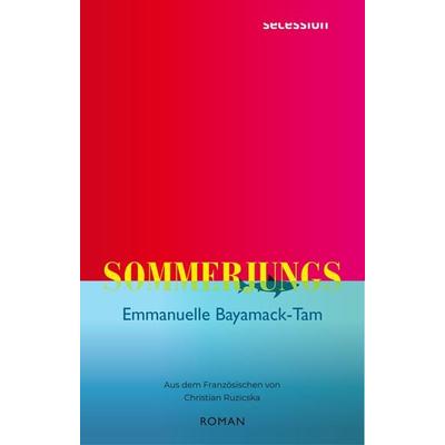 Sommerjungs, Gebundene Ausgabe von Emmanuelle Bayamack-Tam, Secession Verlag für Literatur, 978-3-907336-17-5