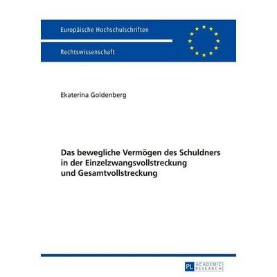 Das bewegliche Vermögen des Schuldners in der Einzelzwangsvollstreckung und Gesamtvollstreckung, Taschenbuch von Ekaterina Goldenberg, Peter Lang