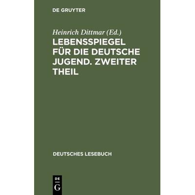 Lebensspiegel für die deutsche Jugend. Zweiter Theil, Gebundene Ausgabe von , De Gruyter, 978-3-11-107348-4